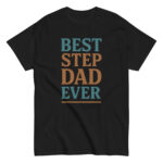 Black t-shirt with 'Best Step Dad Ever' text