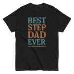 Black t-shirt with 'Best Step Dad Ever' text