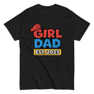 Black t-shirt with 'Girl Dad Est. 2025' design.
