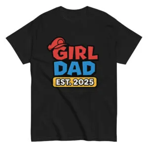 Black t-shirt with 'Girl Dad Est. 2025' design.
