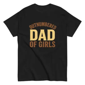Black shirt with 'Outnumbered Dad of Girls' text