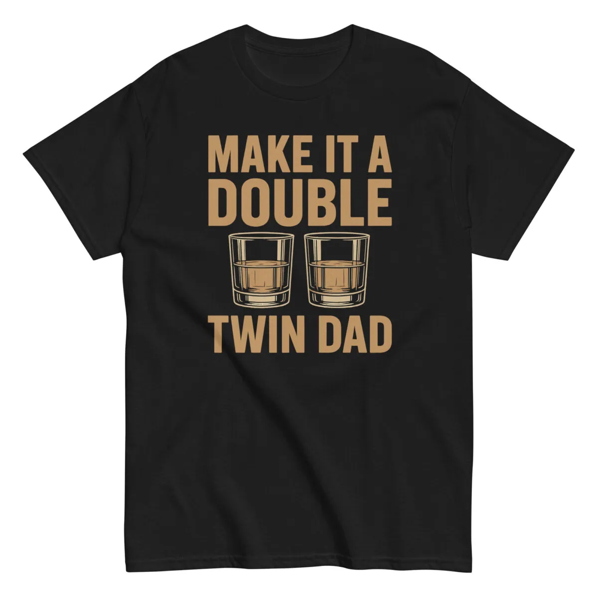 Black T-shirt reads 'Make it a Double, Twin Dad'.