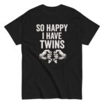 Black shirt with 'So Happy I Have Twins' slogan
