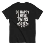 Black shirt with 'So Happy I Have Twins' slogan