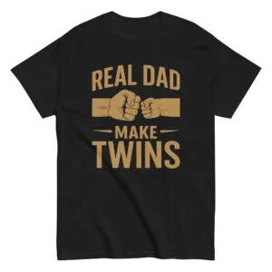 Black T-shirt with 'Real Dad Make Twins' slogan