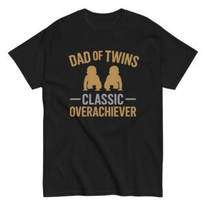Black T-shirt: 'Dad of Twins, Classic Overachiever' design
