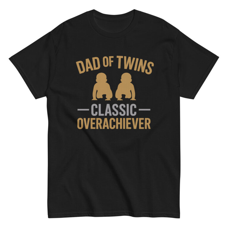 Black T-shirt: 'Dad of Twins, Classic Overachiever' design