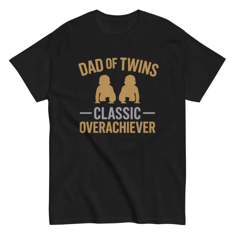 Black T-shirt: 'Dad of Twins, Classic Overachiever' design