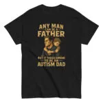 Black t-shirt with autism dad message