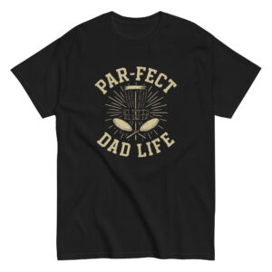 Black t-shirt with 'Par-fect Dad Life' design.