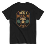Black shirt with 'Best Dink'in Dad Ever' design.
