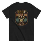 Black shirt with 'Best Dink'in Dad Ever' design.
