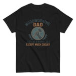 Black t-shirt reads: Woodworking Dad, cool design.