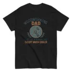 Black t-shirt reads: Woodworking Dad, cool design.