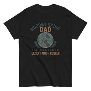 Black t-shirt reads: Woodworking Dad, cool design.