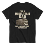 Model train dad shirt, humorous design.