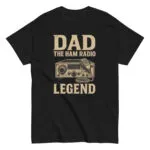 Black t-shirt with 'Dad The Ham Radio Legend' design.