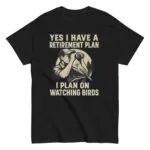T-shirt with birdwatching retirement plan message