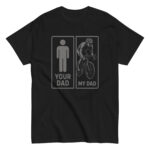 T-shirt with humorous dad comparison graphic.