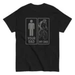 T-shirt with humorous dad comparison graphic.