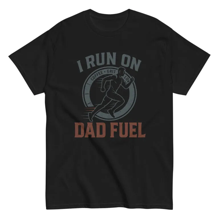 Black shirt with 'I Run on Dad Fuel' design.