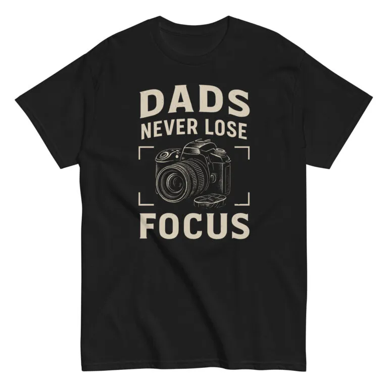 T-shirt with 'Dads Never Lose Focus' slogan.