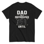 Funny t-shirt: Dad is a photographer design.