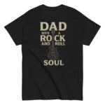 Black T-shirt: Dad with Rock and Roll Soul