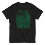 I'll Be In My Office T-Shirt