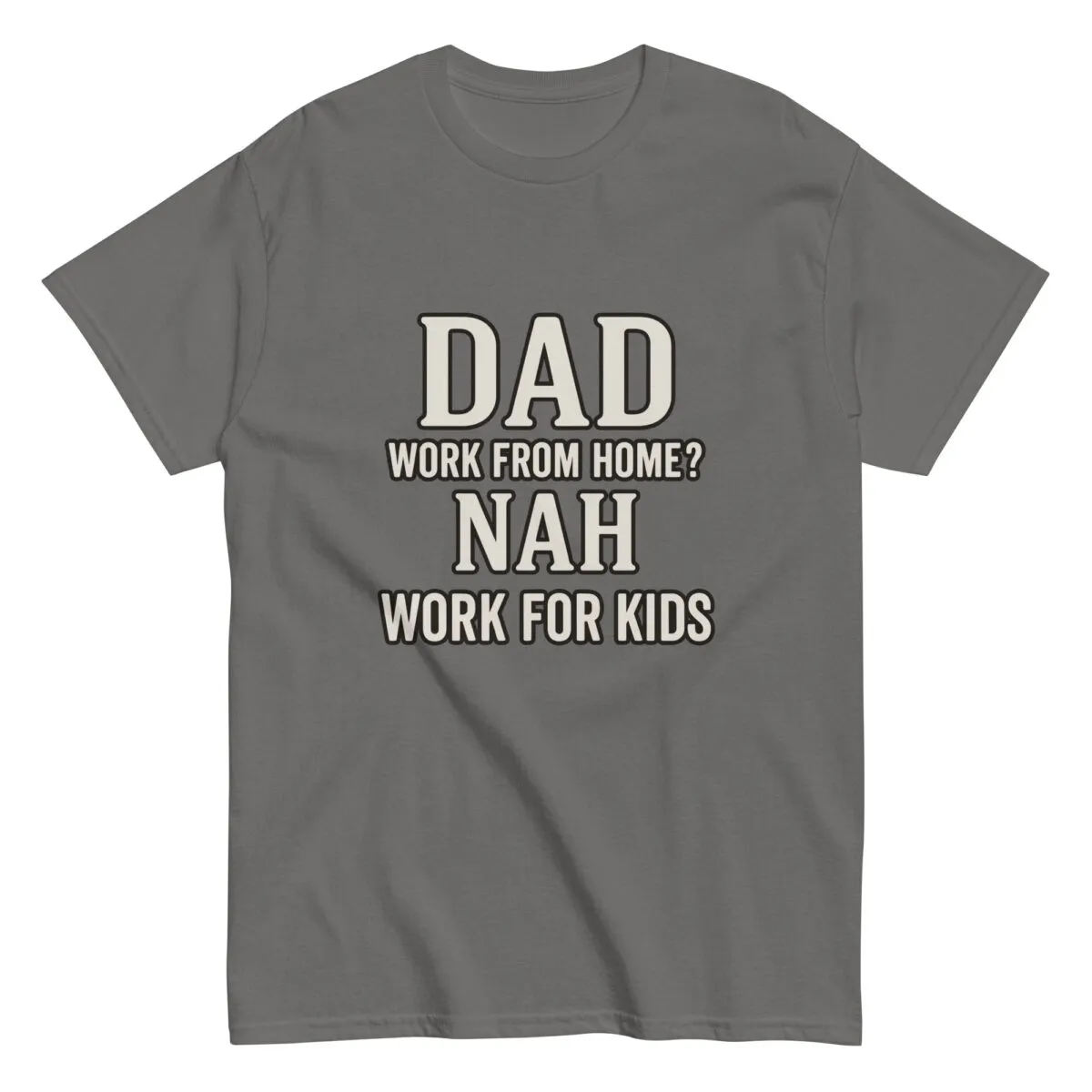 Gray T-shirt with humorous dad text message.