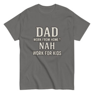 Gray T-shirt with humorous dad text message.