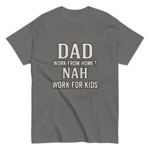 Gray T-shirt with humorous dad text message.
