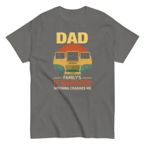 Gray shirt with text about Dad IT manager.
