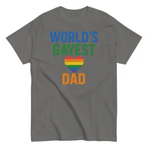 Gray t-shirt with 'World's Gayest Dad' design.