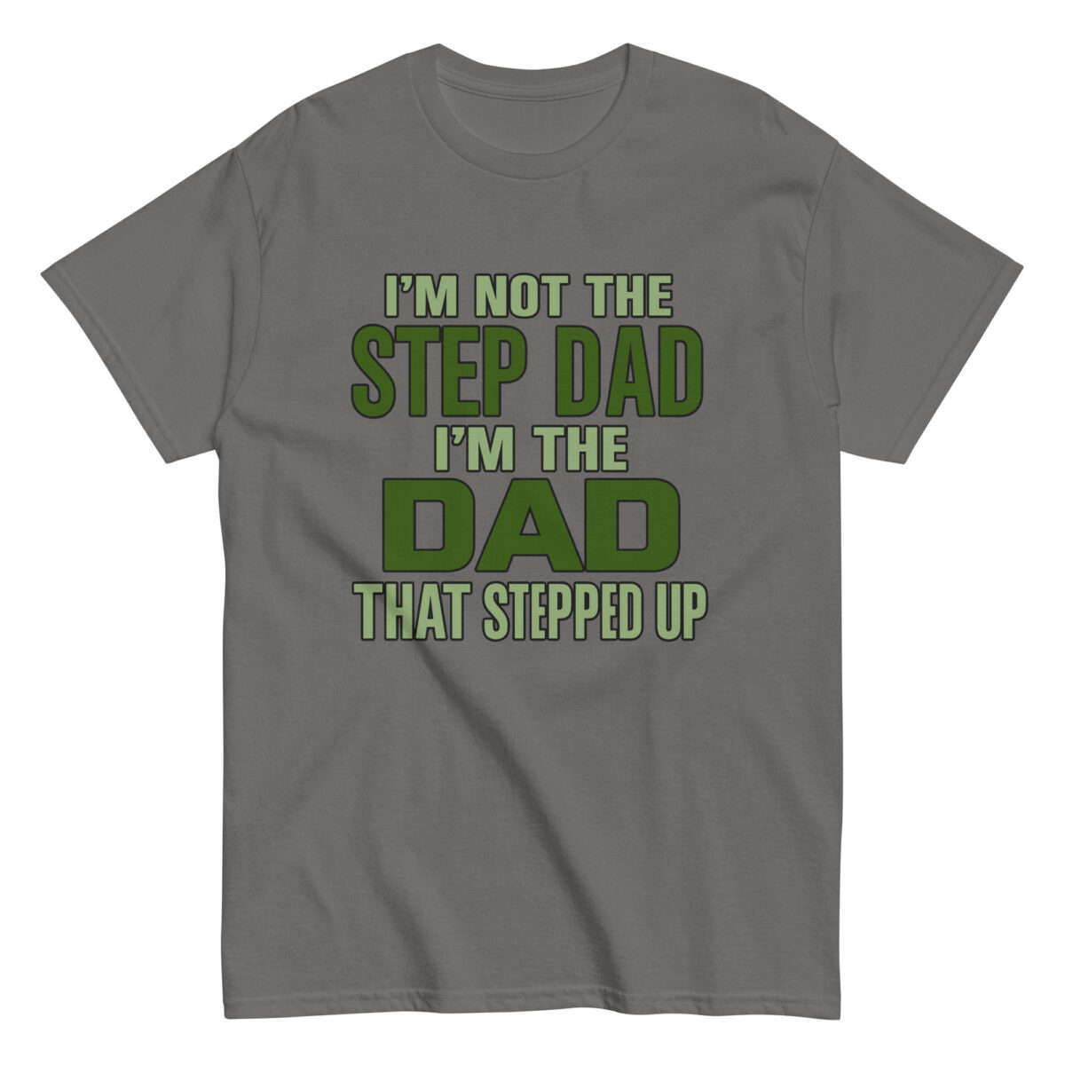 Gray shirt with stepdad quote in green letters.