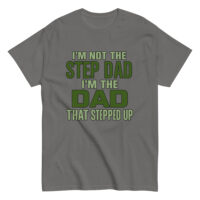 Gray shirt with stepdad quote in green letters.