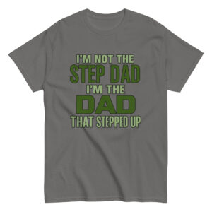 Gray shirt with stepdad quote in green letters.