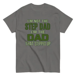 Gray shirt with stepdad quote in green letters.