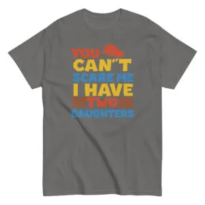 Gray shirt with bold text about daughters.