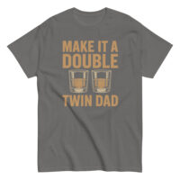 Gray shirt with 'Make It a Double Twin Dad'