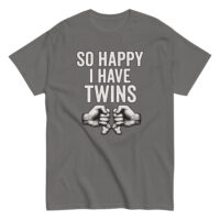 Gray t-shirt with 'So Happy I Have Twins' design.