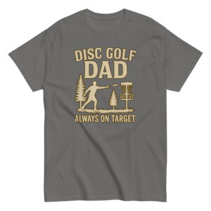 Disc golf dad t-shirt, always on target design.