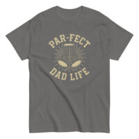 Gray t-shirt with 'Par-fect Dad Life' design.