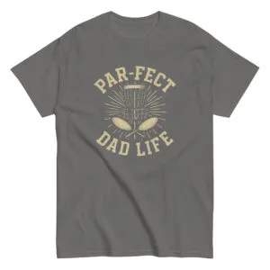 Gray t-shirt with 'Par-fect Dad Life' design.