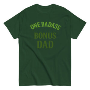 Green t-shirt with 'One Badass Bonus Dad' message.