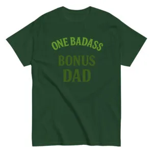 Green t-shirt with 'One Badass Bonus Dad' message.