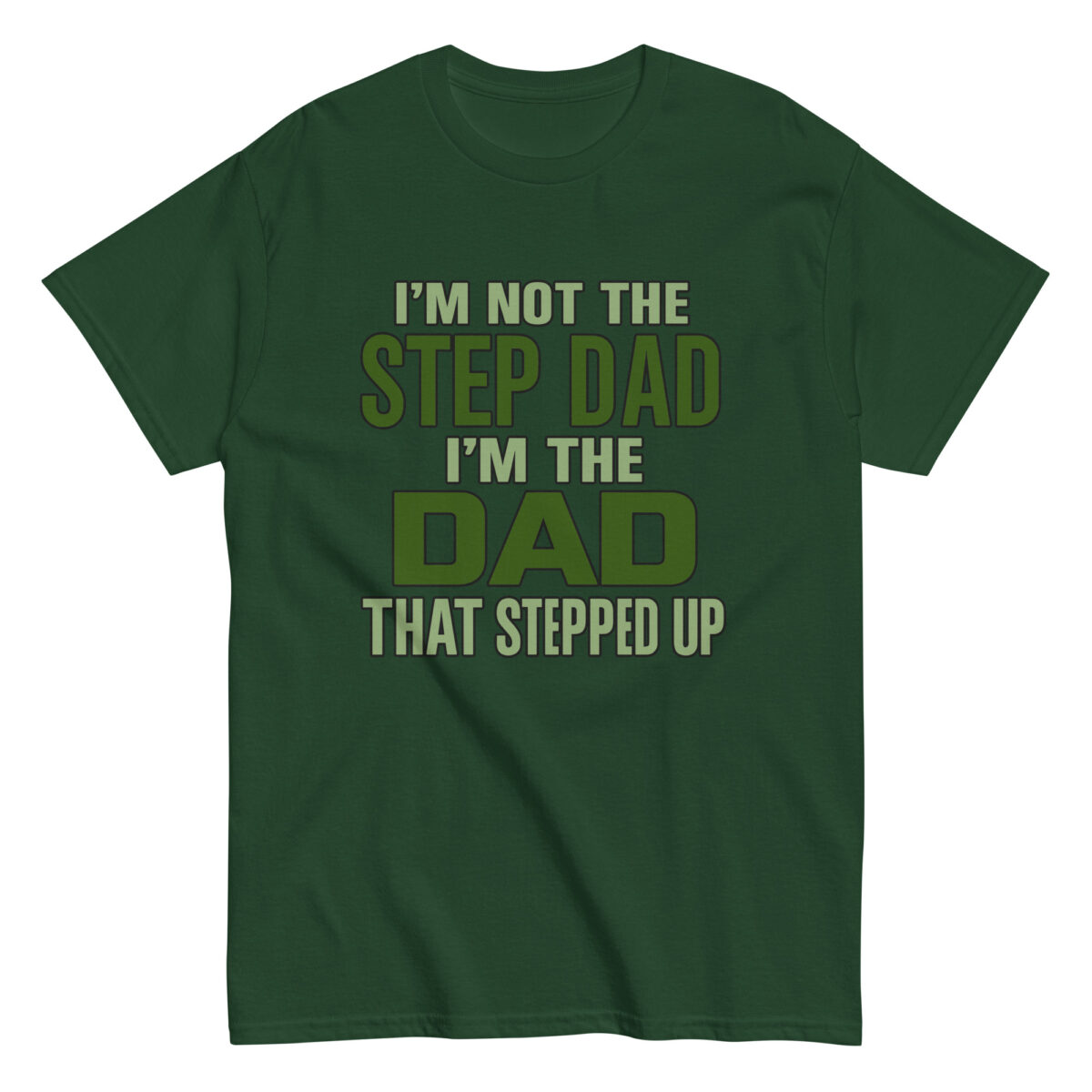 Green T-shirt with stepdad motivational quote.