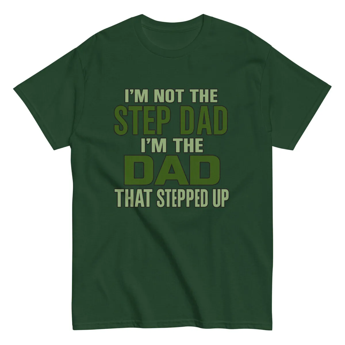 Green T-shirt with stepdad motivational quote.