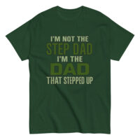 Green T-shirt with stepdad motivational quote.