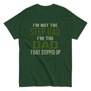 Green T-shirt with stepdad motivational quote.